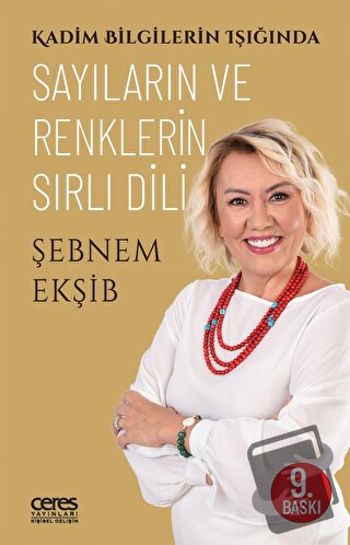 Kadim Bilgilerin Işığında Sayıların ve Renklerin Sırlı Dili - Şebnem E