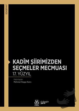 Kadim Şiirimizden Seçmeler Mecmuası 17. Yüzyıl - Mehmet Ragıp Karcı - 