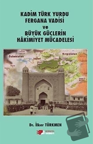 Kadim Türk Yurdu Fergana Vadisi ve Büyük Güçlerin Hakimiyet Mücadelesi