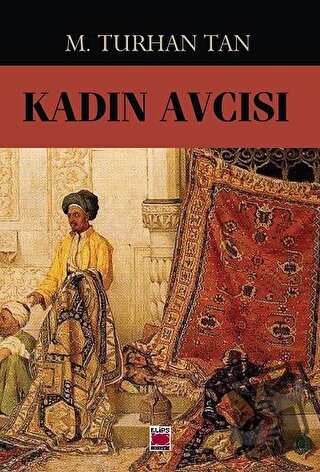 Kadın Avcısı - M. Turhan Tan - Elips Kitap - Fiyatı - Yorumları - Satı