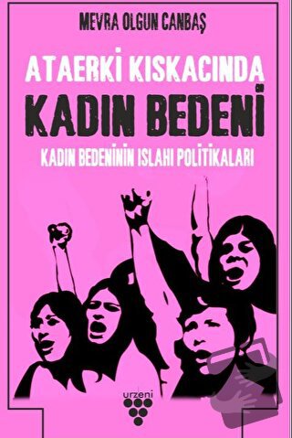 Kadın Bedenini Islah Politikaları - Mevra Olgun Canbaş - Urzeni Yayınc