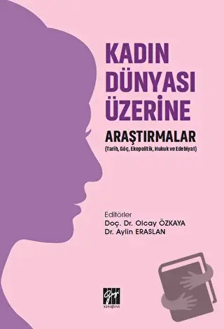 Kadın Dünyası Üzerine Araştırmalar - Aylin Eraslan - Gazi Kitabevi - F