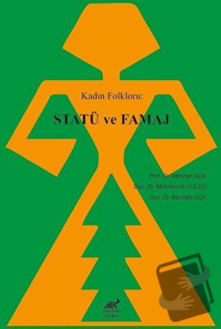 Kadın Folkloru: Statü ve Famaj - Mehmet Aça - Paradigma Akademi Yayınl