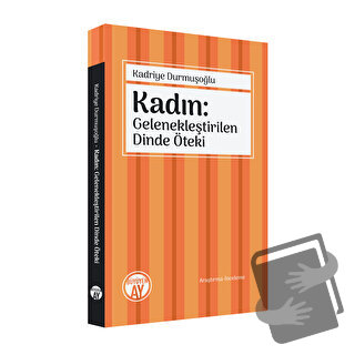 Kadın: Gelenekleştirilen Dinde Öteki - Kadriye Durmuşoğlu - Büyüyen Ay