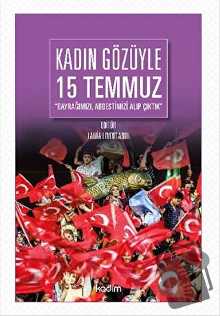 Kadın Gözüyle 15 Temmuz - Lamia Levent Abul - Kadim Yayınları - Fiyatı