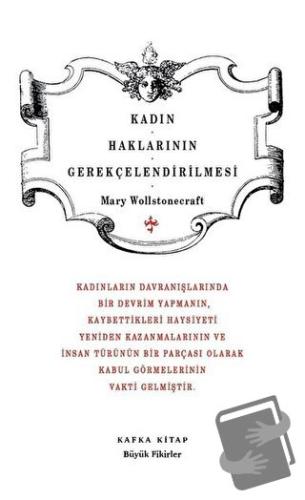 Kadın Haklarının Gerekçelendirilmesi - Mary Wollstonecraft - Kafka Kit