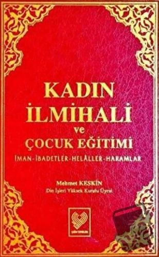 Kadın İlmihali ve Çocuk Eğitimi (Ciltli) - Mehmet Keskin - Çağrı Yayın