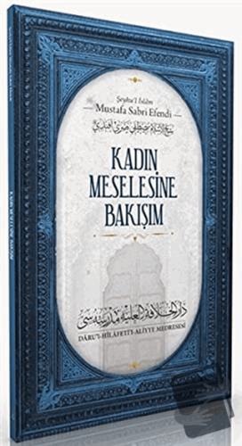 Kadın Meselesine Bakışım - Şeyhu'l İslam Mustafa Sabri Efendi - Daru'l