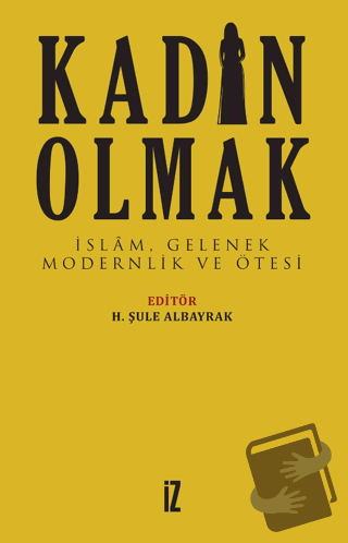 Kadın Olmak - H. Şule Albayrak - İz Yayıncılık - Fiyatı - Yorumları - 