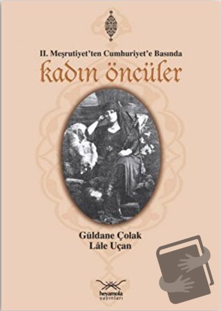 Kadın Öncüler - Güldane Çolak - Heyamola Yayınları - Fiyatı - Yorumlar