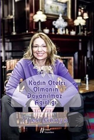 Kadın Otelci Olmanın Dayanılmaz Ağırlığı - Tijen Günyol - Gürer Yayınl