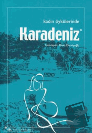 Kadın Öykülerinde Karadeniz - Efnan Dervişoğlu - Sel Yayıncılık - Fiya