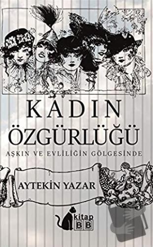 Kadın Özgürlüğü - Aytekin Yazar - BB Kitap - Fiyatı - Yorumları - Satı