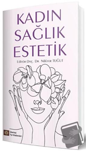 Kadın Sağlık Estetik - Nilüfer Tuğut - İstanbul Tıp Kitabevi - Fiyatı 