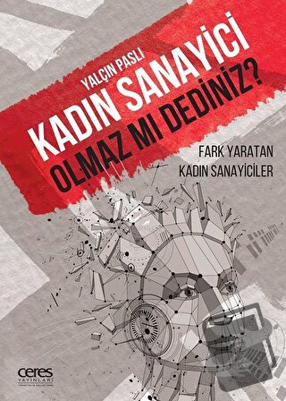 Kadın Sanayici Olmaz mı Dediniz? - Yalçın Paslı - Ceres Yayınları - Fi