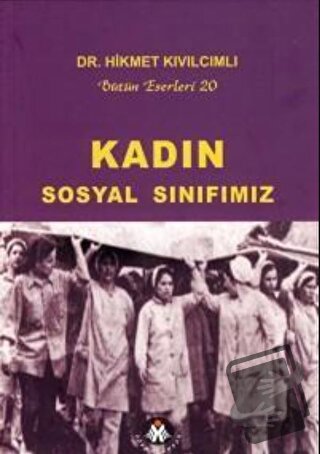 Kadın Sosyal Sınıfımız - Hikmet Kıvılcımlı - Sosyal İnsan Yayınları - 