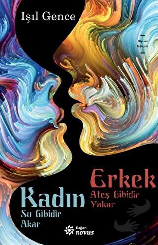 Kadın Su Gibidir Akar Erkek Ateş Gibidir Yakar - Işıl Gence - Doğan No