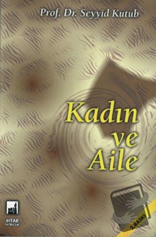 Kadın ve Aile - Seyyid Kutub - İhtar Yayıncılık - Fiyatı - Yorumları -