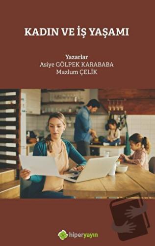 Kadın ve İş Yaşamı - Asiye Gölpek Karababa - Hiperlink Yayınları - Fiy