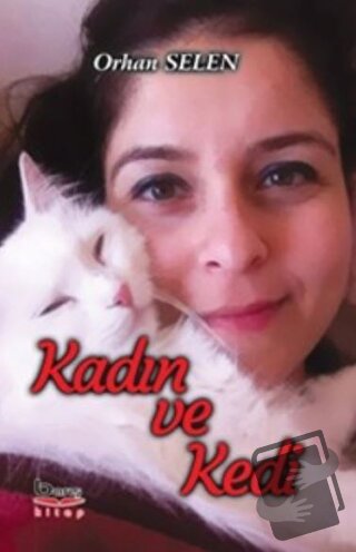 Kadın ve Kedi - Orhan Selen - Barış Kitap - Fiyatı - Yorumları - Satın