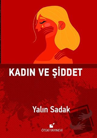 Kadın ve Şiddet - Yalın Sadak - Öteki Yayınevi - Fiyatı - Yorumları - 