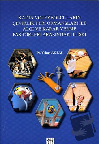 Kadın Voleybolcuların Çeviklik Performansları ile Algı ve Karar Verme 