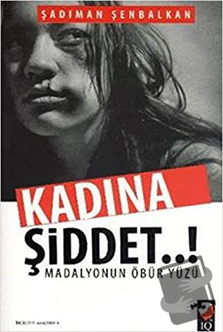 Kadına Şiddet..! Madalyonun Öbür Yüzü - Şadıman Şenbalkan - IQ Kültür 