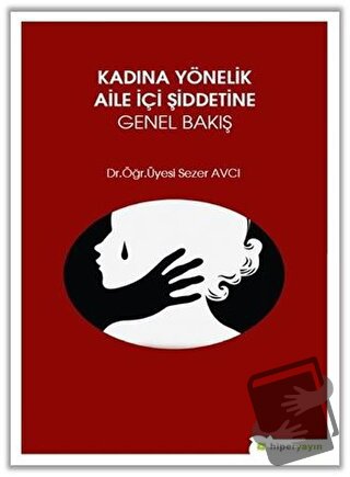 Kadına Yönelik Aile İçi Şiddetine Genel Bakış - Sezer Avcı - Hiperlink