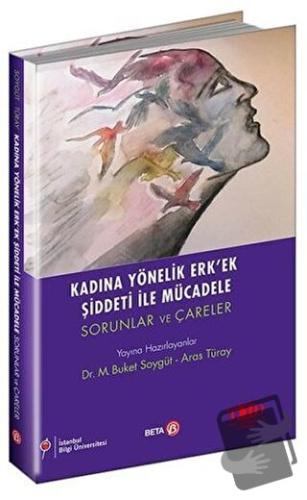 Kadına Yönelik Erk’ek Şiddeti ile Mücadele - Aras Türay - Beta Yayınev