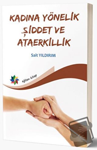 Kadına Yönelik Şiddet Ve Ataerkillik - Sait Yıldırım - Eğiten Kitap - 