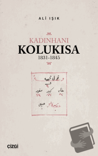 Kadınhanı Kolukısa 1831-1845 - Ali Işık - Çizgi Kitabevi Yayınları - F