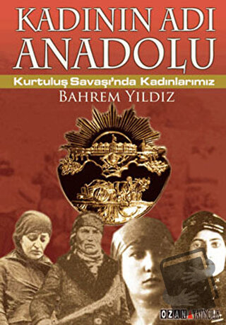 Kadının Adı Anadolu - Bahrem Yıldız - Ozan Yayıncılık - Fiyatı - Yorum