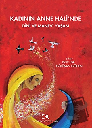 Kadının Anne Hali'nde Dini ve Manevi Yaşam - Gülüşan Göcen - Çamlıca Y