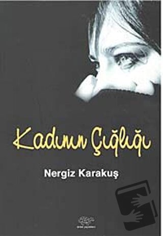 Kadının Çığlığı - Nergiz Karakuş - Ürün Yayınları - Fiyatı - Yorumları