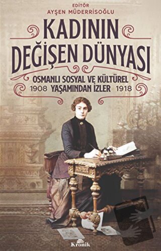 Kadının Değişen Dünyası - Ayşen Müderrisoğlu - Kronik Kitap - Fiyatı -