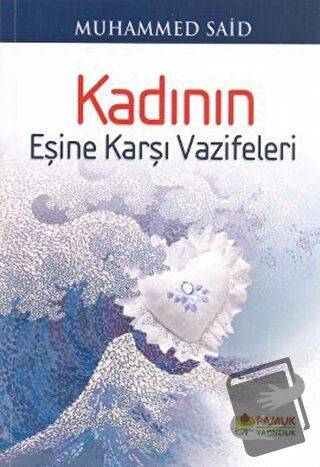 Kadının Eşine Karşı Vazifeleri (Aile-001) - Muhammed Said - Pamuk Yayı