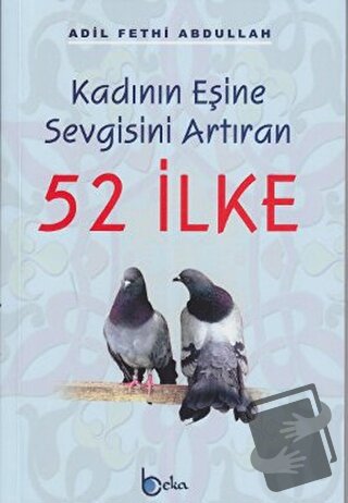 Kadının Eşine Sevgisini Arttıran 52 İlke - Adil Fethi Abdullah - Beka 