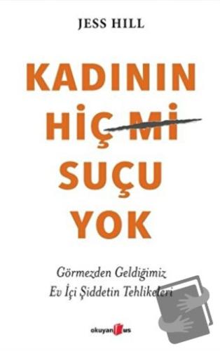 Kadının Hiç Suçu Yok - Jess Hill - Okuyan Us Yayınları - Fiyatı - Yoru