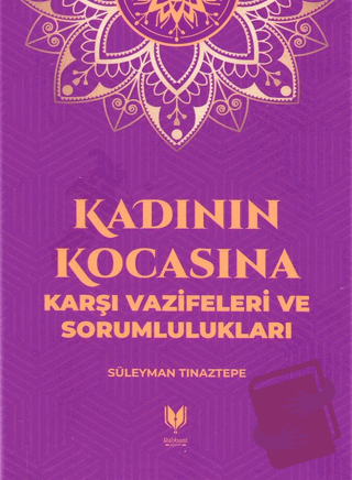 Kadının Kocasına Karşı Vazifeleri ve Sorumlulukları - Süleyman Tınazte