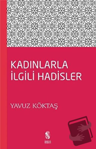 Kadınla İlgili Hadisler - Yavuz Köktaş - İnsan Yayınları - Fiyatı - Yo