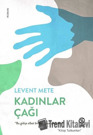 Kadınlar Çağı - Levent Mete - Sia Kitap - Fiyatı - Yorumları - Satın A