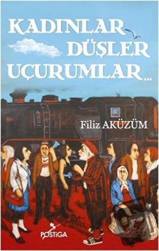 Kadınlar Düşler Uçurumlar - Filiz Aküzüm - Postiga Yayınları - Fiyatı 