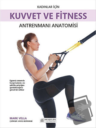 Kadınlar İçin Kuvvet ve Fitness Antrenmanı Anatomisi - Mark Vella - Ak