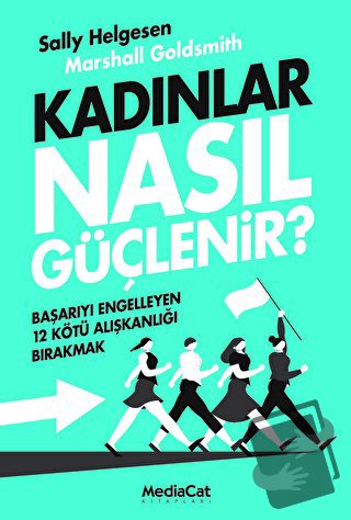 Kadınlar Nasıl Güçlenir? - Sally Helgesen - MediaCat Kitapları - Fiyat