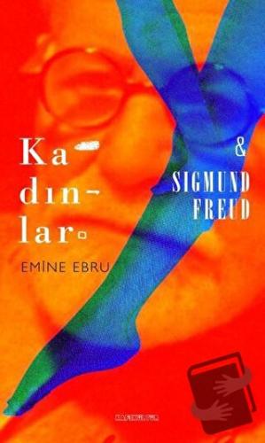 Kadınlar ve Sigmund Freud - Emine Ebru - Kafe Kültür Yayıncılık - Fiya