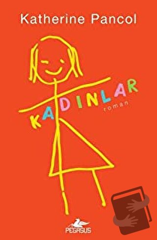 Kadınlar - Katherine Pancol - Pegasus Yayınları - Fiyatı - Yorumları -