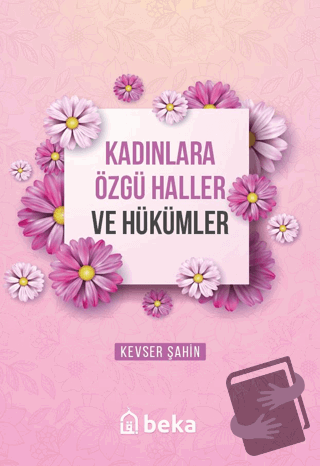 Kadınlara Özgü Haller ve Hükümler - Kevser Şahin - Beka Yayınları - Fi