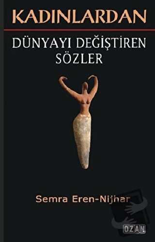 Kadınlardan Dünyayı Değiştiren Sözler - Semra Eren - Nijhar - Ozan Yay