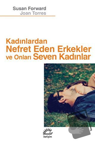 Kadınlardan Nefret Eden Erkekler ve Onları Seven Kadınlar - Susan Forw