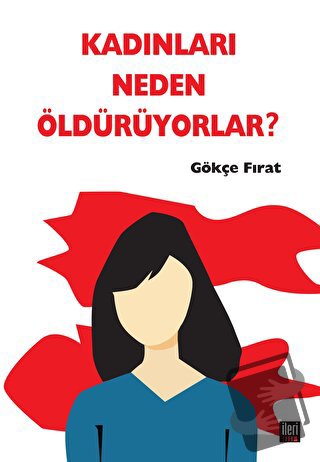 Kadınları Neden Öldürüyorlar? - Gökçe Fırat - İleri Yayınları - Fiyatı